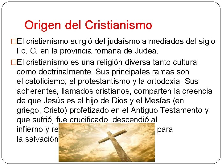 Origen del Cristianismo �El cristianismo surgió del judaísmo a mediados del siglo I d.