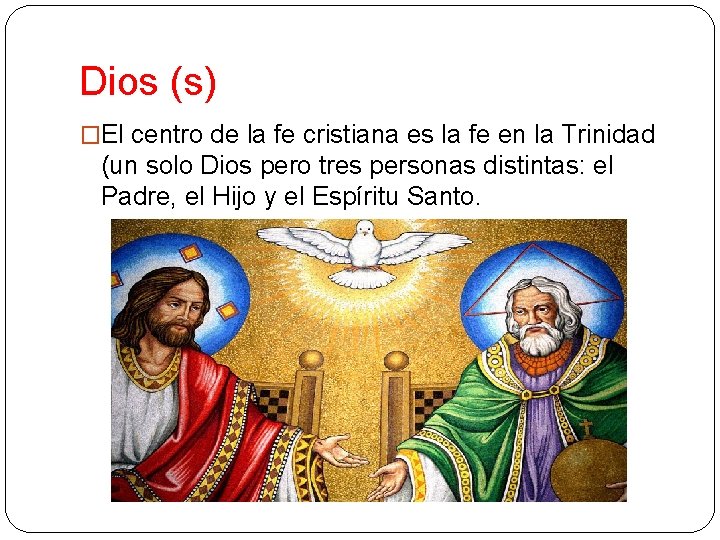 Dios (s) �El centro de la fe cristiana es la fe en la Trinidad