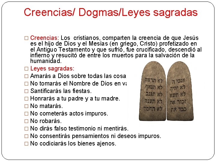 Creencias/ Dogmas/Leyes sagradas � Creencias: Los cristianos, comparten la creencia de que Jesús es