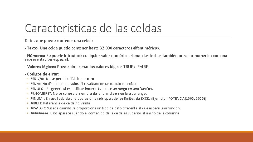 Características de las celdas Datos que puede contener una celda: - Texto: Una celda