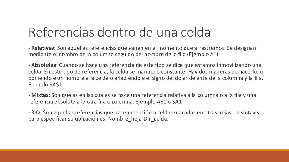 Referencias dentro de una celda - Relativas: Son aquellas referencias que varían en el