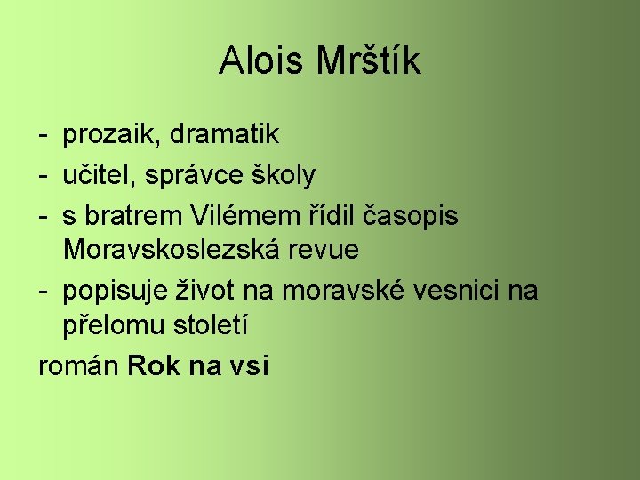 Alois Mrštík - prozaik, dramatik - učitel, správce školy - s bratrem Vilémem řídil