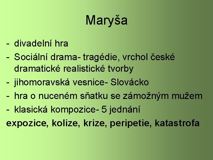 Maryša - divadelní hra - Sociální drama- tragédie, vrchol české dramatické realistické tvorby -