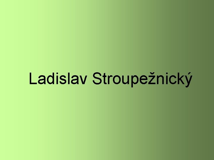 Ladislav Stroupežnický 