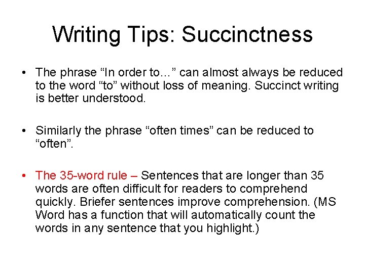 Writing Tips: Succinctness • The phrase “In order to…” can almost always be reduced