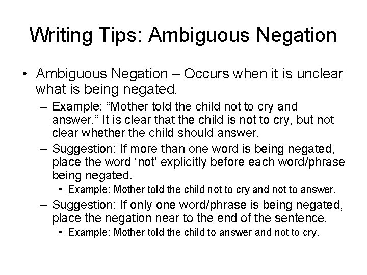 Writing Tips: Ambiguous Negation • Ambiguous Negation – Occurs when it is unclear what
