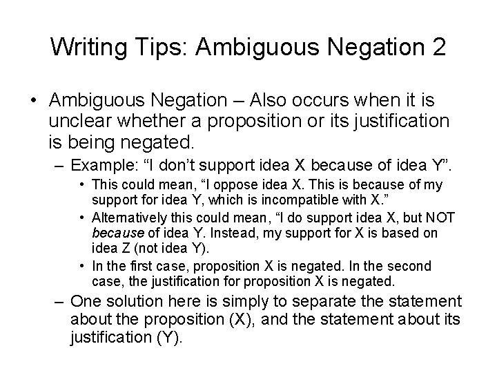 Writing Tips: Ambiguous Negation 2 • Ambiguous Negation – Also occurs when it is