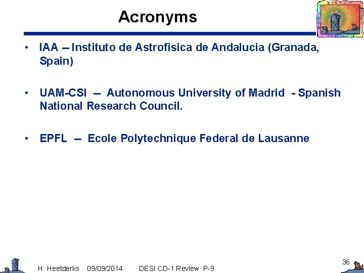 Acronyms • IAA -- Instituto de Astrofisica de Andalucia (Granada, Spain) • UAM-CSI --