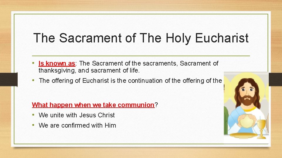 The Sacrament of The Holy Eucharist • Is known as: The Sacrament of the