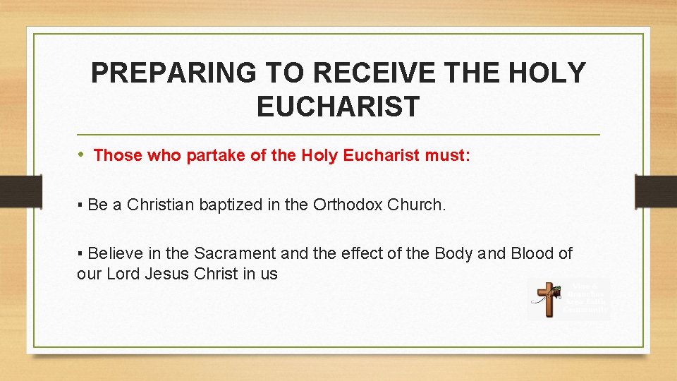 PREPARING TO RECEIVE THE HOLY EUCHARIST • Those who partake of the Holy Eucharist
