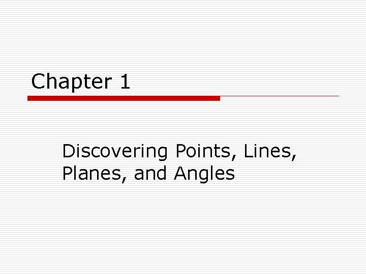 Chapter 1 Discovering Points, Lines, Planes, and Angles 