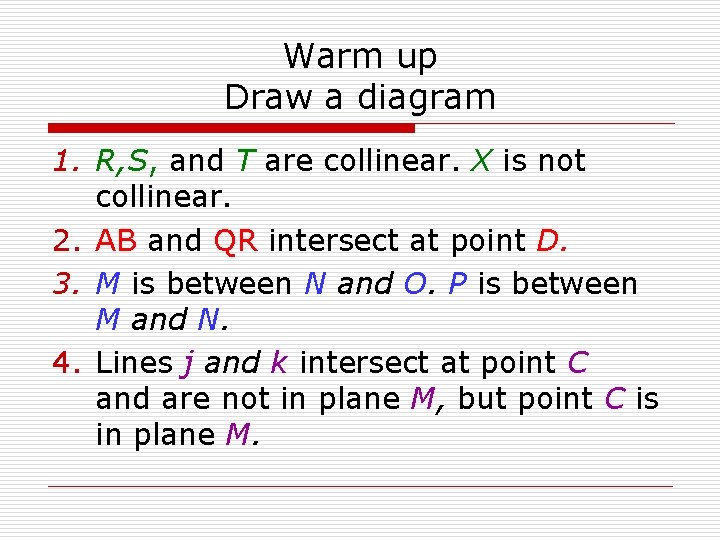 Warm up Draw a diagram 1. R, S, and T are collinear. X is