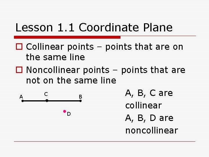 Lesson 1. 1 Coordinate Plane o Collinear points – points that are on the