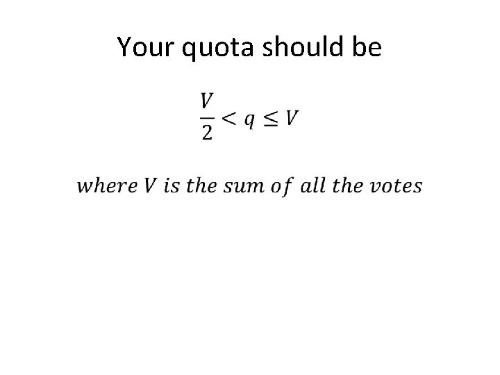 Your quota should be • Your quota should be •