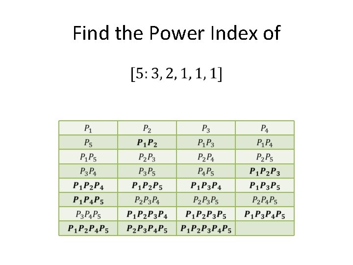 Find the Power Index of • Find the Power Index of •