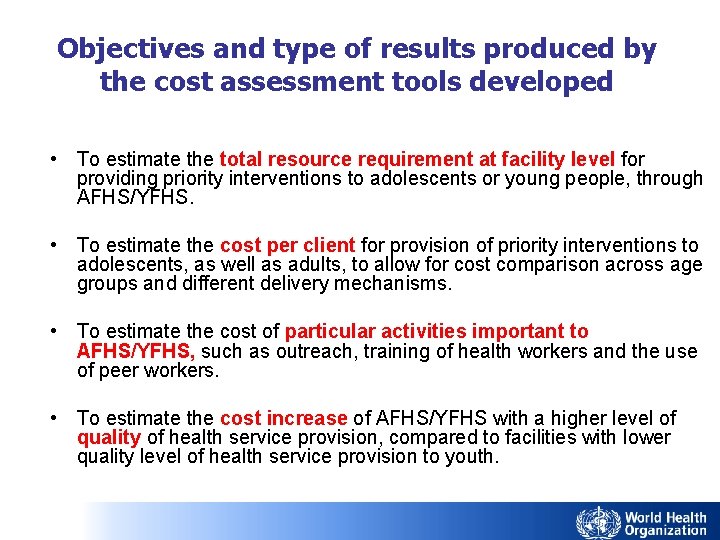 Objectives and type of results produced by the cost assessment tools developed • To