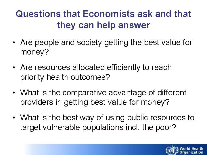 Questions that Economists ask and that they can help answer • Are people and