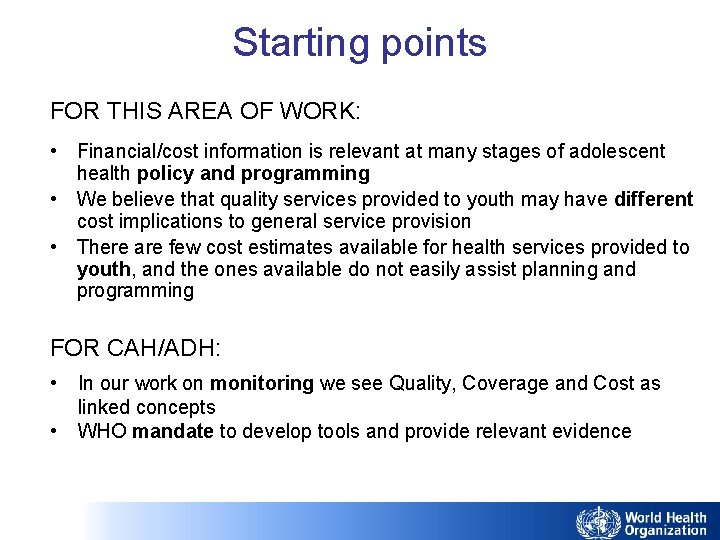 Starting points FOR THIS AREA OF WORK: • Financial/cost information is relevant at many