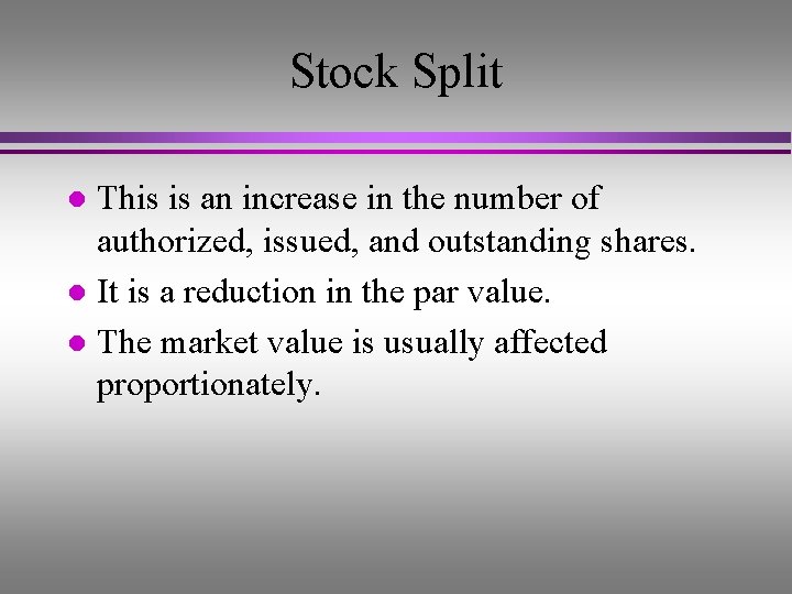 Stock Split This is an increase in the number of authorized, issued, and outstanding