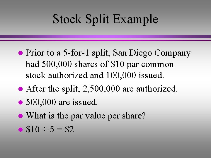 Stock Split Example Prior to a 5 -for-1 split, San Diego Company had 500,
