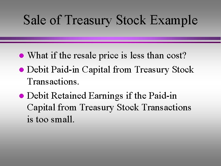 Sale of Treasury Stock Example What if the resale price is less than cost?