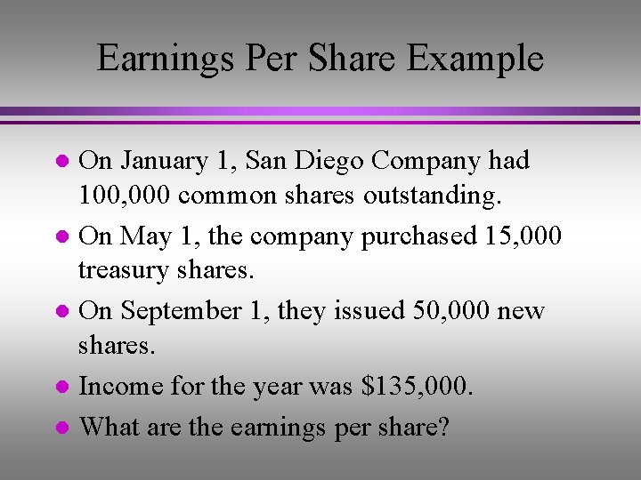 Earnings Per Share Example On January 1, San Diego Company had 100, 000 common