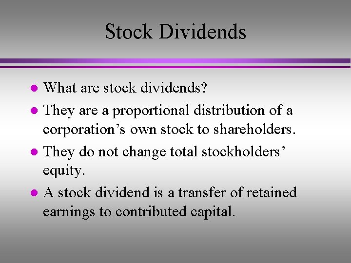 Stock Dividends What are stock dividends? l They are a proportional distribution of a