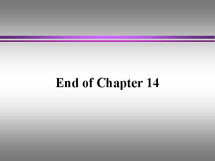 End of Chapter 14 