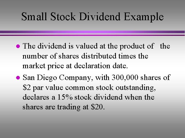 Small Stock Dividend Example The dividend is valued at the product of the number