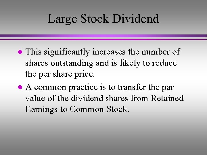 Large Stock Dividend This significantly increases the number of shares outstanding and is likely