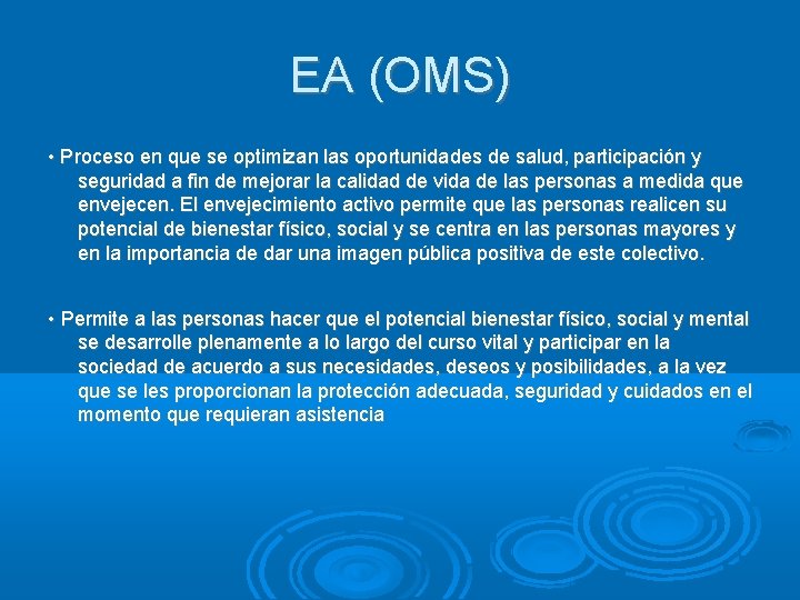 EA (OMS) • Proceso en que se optimizan las oportunidades de salud, participación y