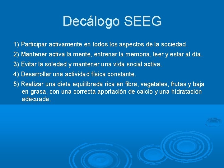 Decálogo SEEG 1) Participar activamente en todos los aspectos de la sociedad. 2) Mantener