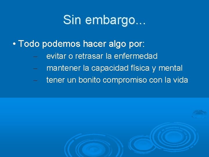 Sin embargo. . . • Todo podemos hacer algo por: – – – evitar