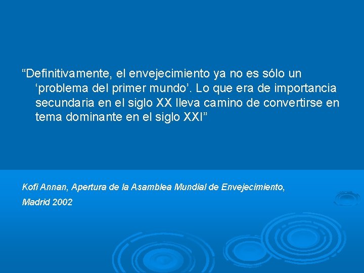 “Definitivamente, el envejecimiento ya no es sólo un ‘problema del primer mundo’. Lo que