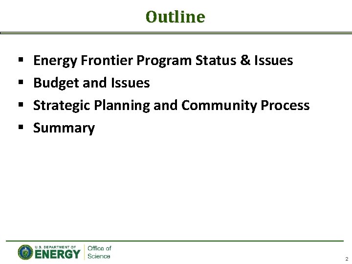 Outline § § Energy Frontier Program Status & Issues Budget and Issues Strategic Planning