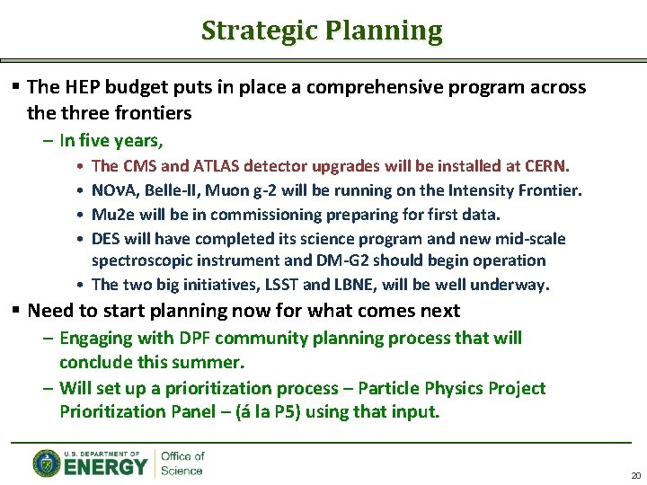 Strategic Planning § The HEP budget puts in place a comprehensive program across the