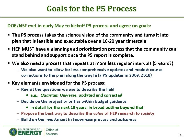Goals for the P 5 Process DOE/NSF met in early May to kickoff P