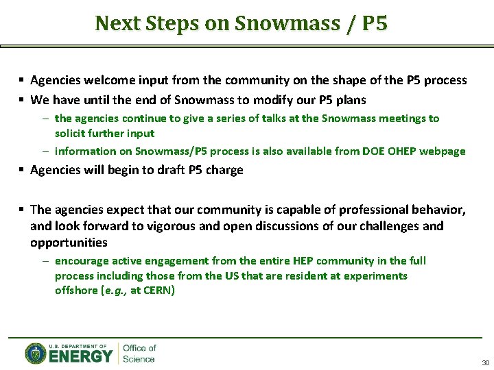 Next Steps on Snowmass / P 5 § Agencies welcome input from the community
