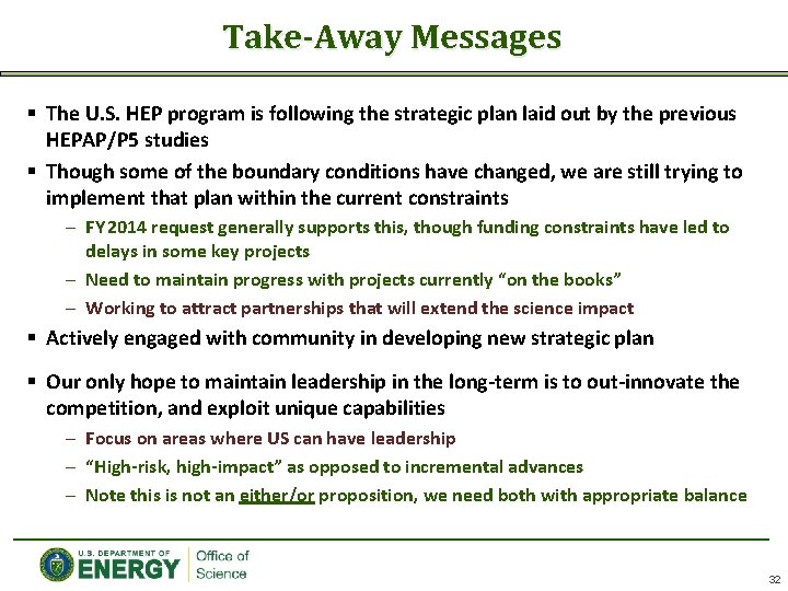 Take-Away Messages § The U. S. HEP program is following the strategic plan laid