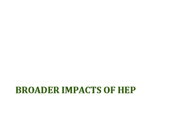 BROADER IMPACTS OF HEP 