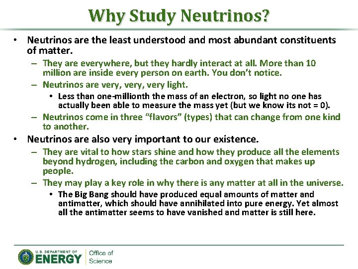 Why Study Neutrinos? • Neutrinos are the least understood and most abundant constituents of