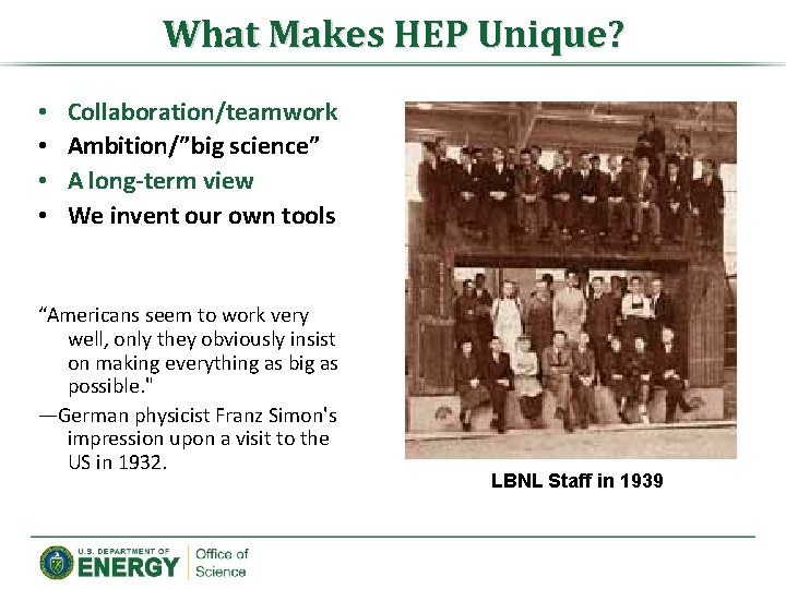What Makes HEP Unique? • • Collaboration/teamwork Ambition/”big science” A long-term view We invent