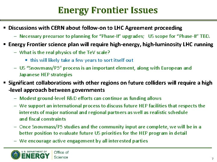 Energy Frontier Issues § Discussions with CERN about follow-on to LHC Agreement proceeding –