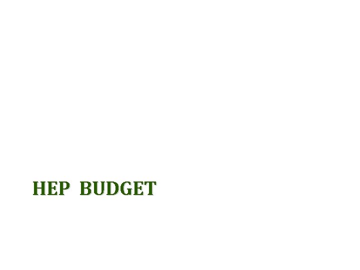 HEP BUDGET 