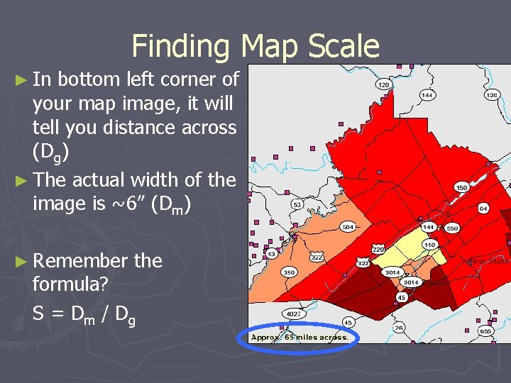 Finding Map Scale ► In bottom left corner of your map image, it will