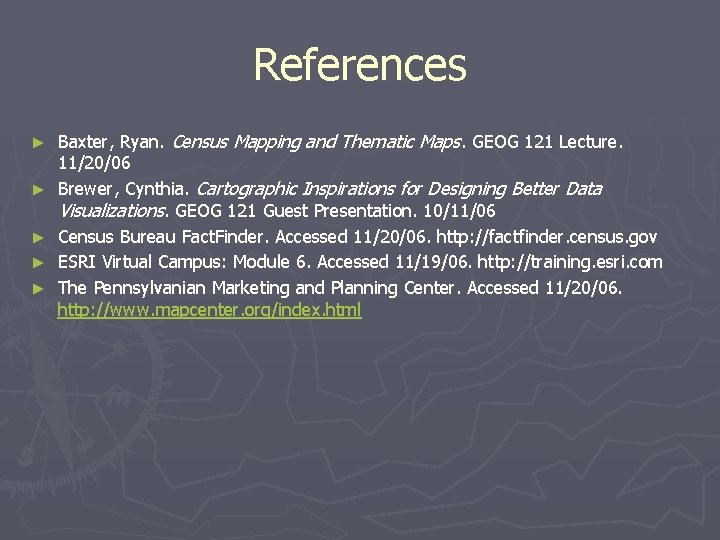 References ► ► ► Baxter, Ryan. Census Mapping and Thematic Maps. GEOG 121 Lecture.