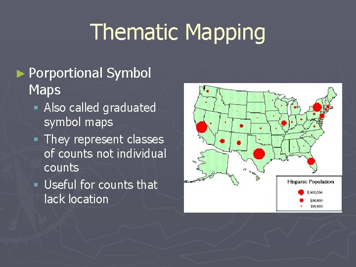Thematic Mapping ► Porportional Maps Symbol § Also called graduated symbol maps § They