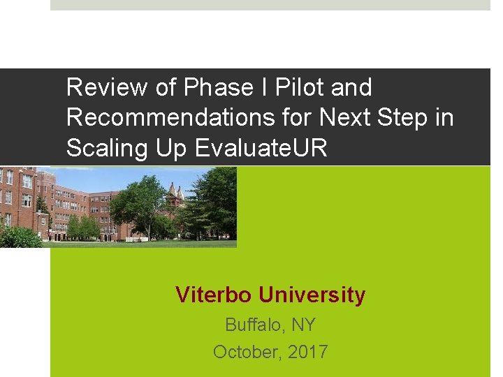 Review of Phase I Pilot and Recommendations for Next Step in Scaling Up Evaluate. Review of Phase I Pilot and Recommendations for Next Step in Scaling Up Evaluate.
