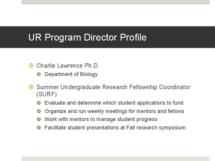 UR Program Director Profile Charlie Lawrence Ph. D. Department of Biology Summer Undergraduate Research