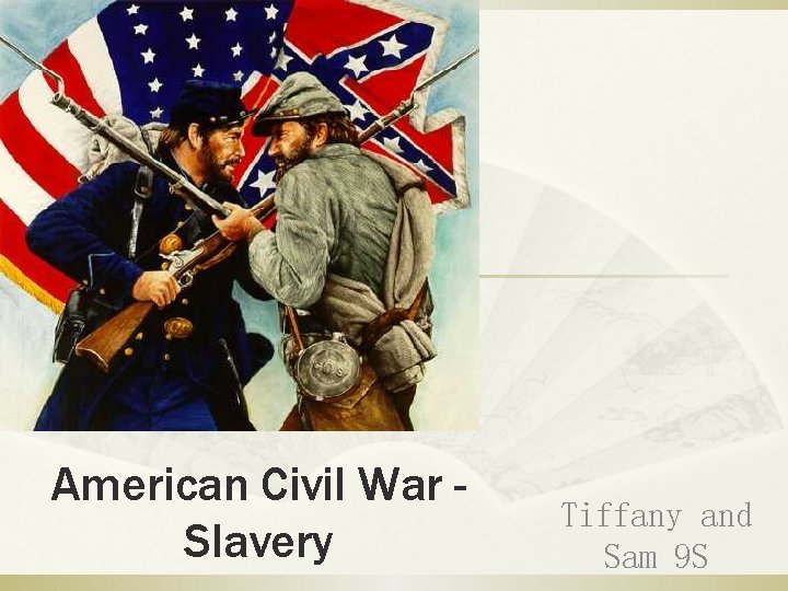 American Civil War Slavery Tiffany and Sam 9 S 